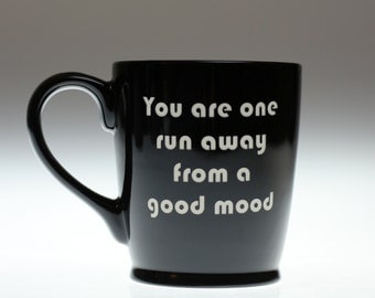 Running gift of One Run away from a good mood etched ceramic coffee mug,coffee gift, engraved coffee mug, marathon,runner,triathlon