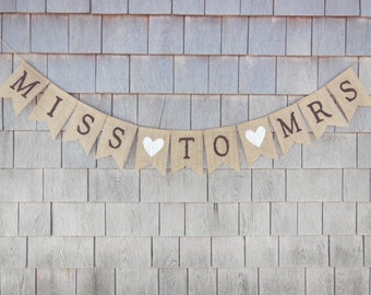 Miss to Mrs Banner, Miss to Mrs Bunting Garland, Engagement Banner, Engaged Garland, Bridal Shower Decor, Burlap Rustic Country Shower Sign