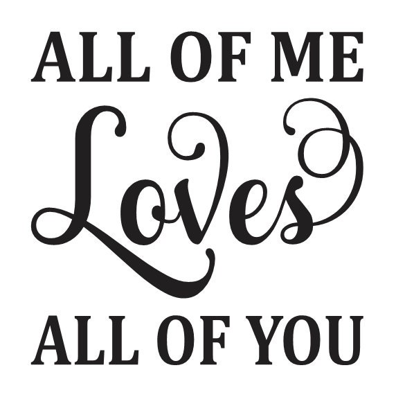 33+ All of me loves all of you bild , Love STENCIL All of me Loves all of you 12x12