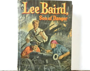Vintage "Lee Baird, Son of Danger" Book - by H. C. Thomas, Illustrated by Robert L. Jenney - teen, tween, young adult, boys, adventure novel