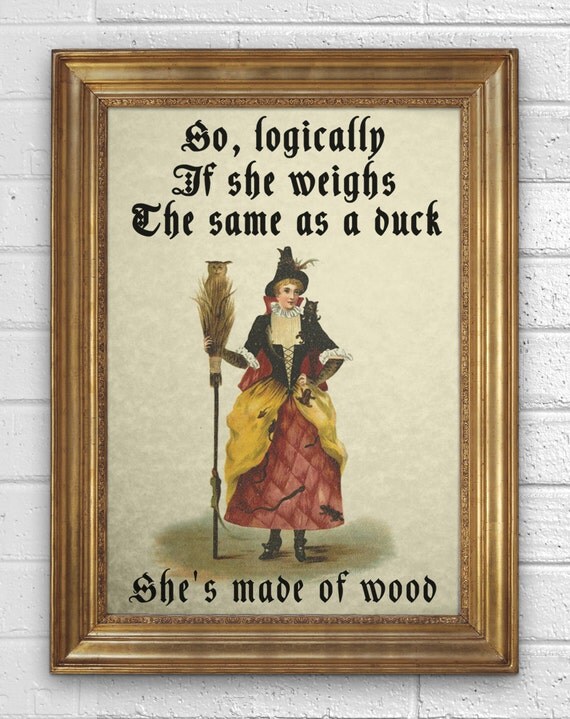 Monty Python Holy Grail Witches are made of wood Art