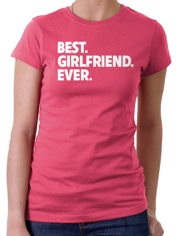 best girlfriend ever shirt