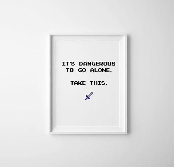 Zelda It's Dangerous To Go Alone PRINTABLE by RainCityDesignCo