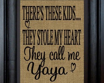 Yaya Gift- Nana Gift- Mimi Gift - 8x10 Burlap Print- There's these kids-They stole my heart-Burlap Wall Print