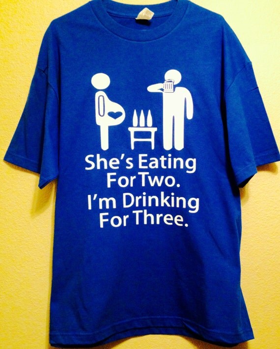 eating for two drinking for three shirts