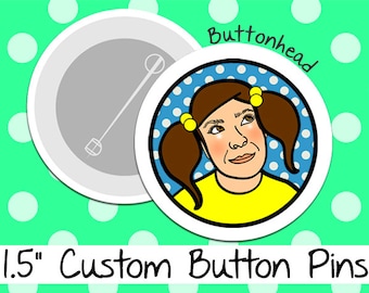 25 Personalized Buttons Pins 1.5 Inch (Medium) Size