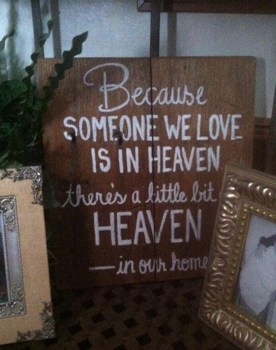 Because someone we love is in heaven there's a by GriffinFurniture
