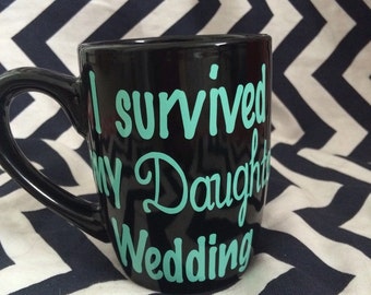 12 oz. Coffee mug "I survived my daughter's wedding" customize/personalize