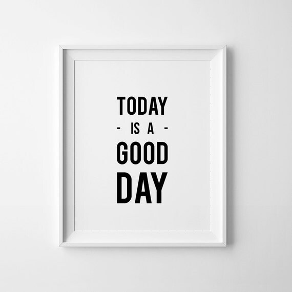 Today is a good day wall art printable quote by WallArtPrintables