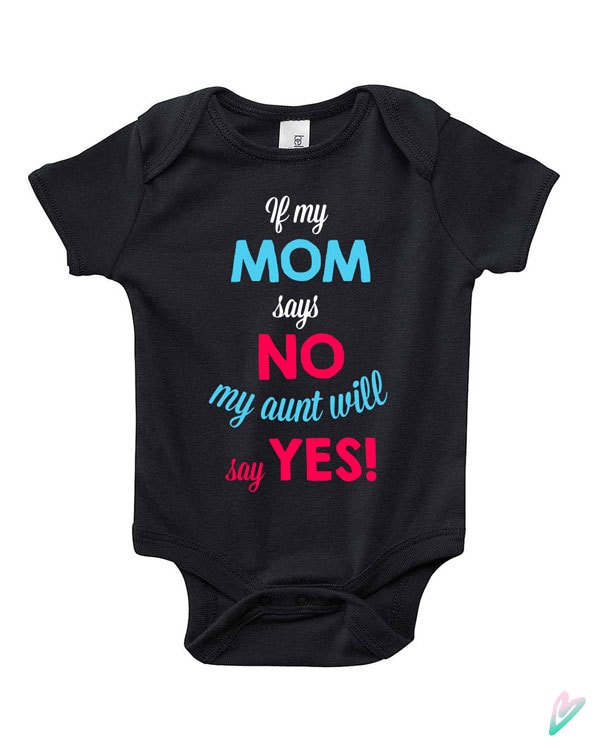 Cute If My Mom Says No My Aunt Will Say Yes Baby