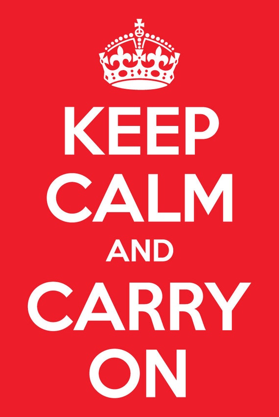 keep calm and carry on