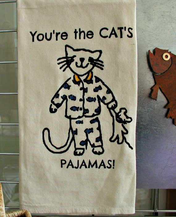 You're the CAT'S Pajamas Flour Sack TTowel