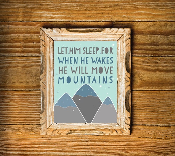 Items similar to Let Him Sleep for When He Wakes He Will Move Mountains