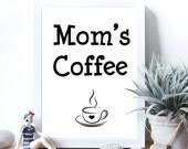 Printable download art Kitchen decor Mother's day wall art Mom's coffee. Mother's day gift coffee print Black and white mom quote print