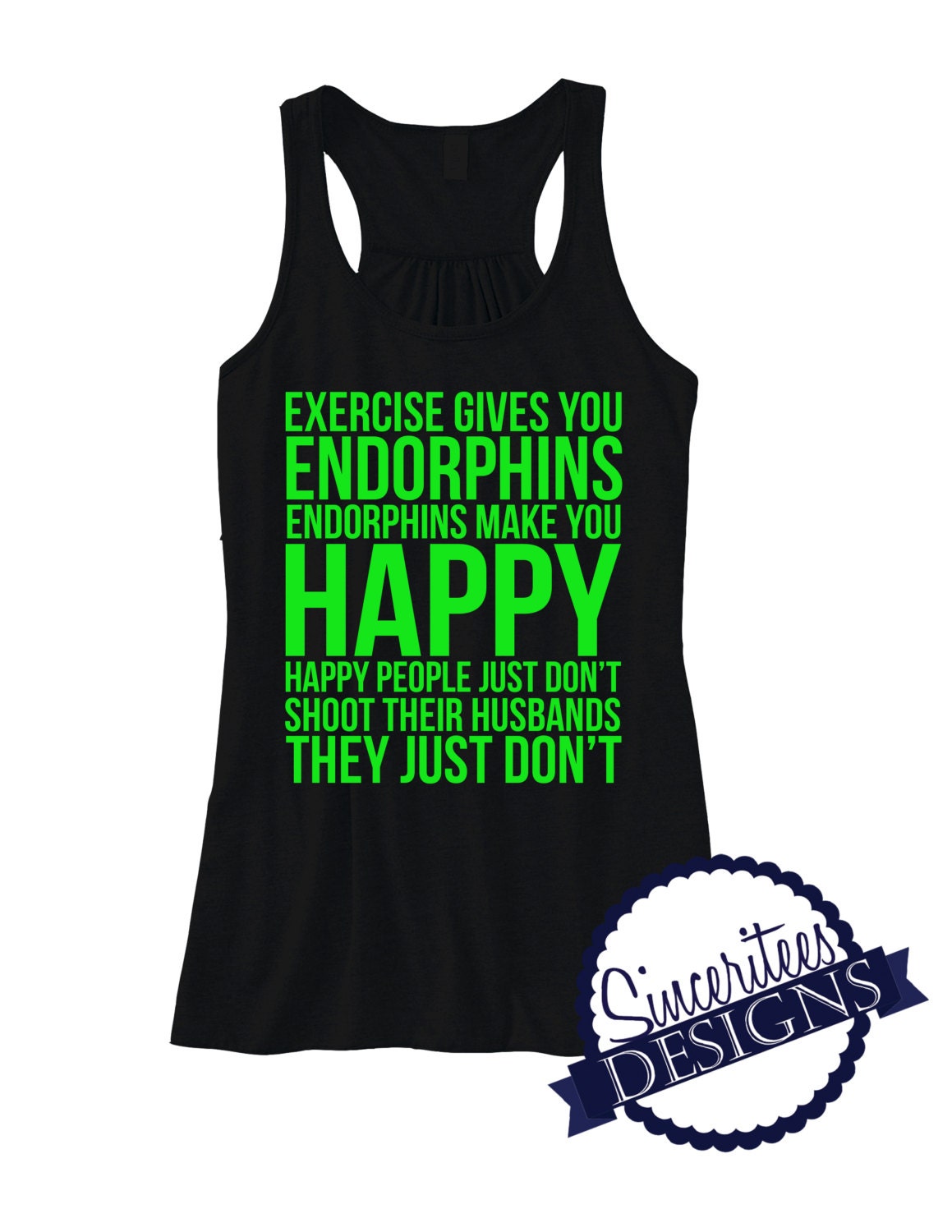 endorphins make you happy shirt