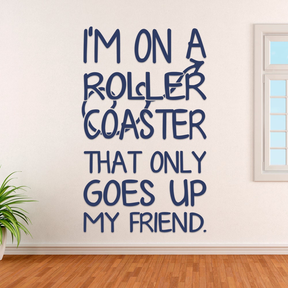 John Green Quote I M On A Roller Coaster That Only Goes Up