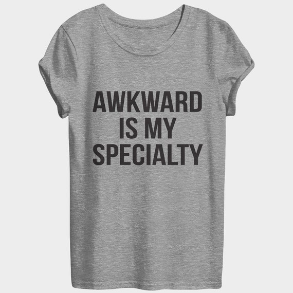Awkward is my specialty tshirts for women girls by stupidstyle