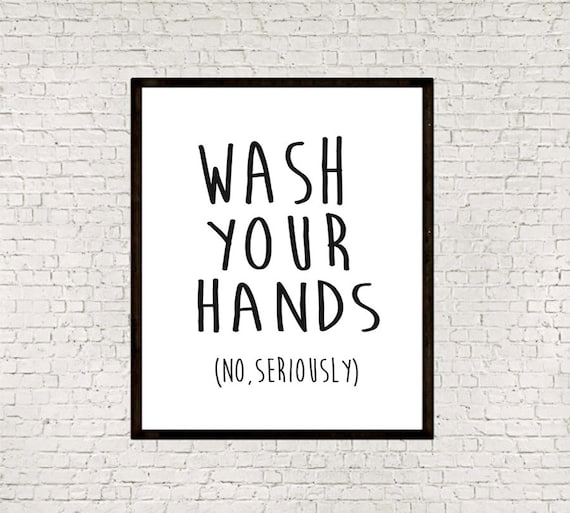 printable-wash-your-hands-no-seriously-washroom-art-bathroom-printable