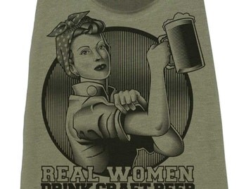 Womens Craft Beer Shirt - Rosie the Riveter Beer Shirt - Beer Tank Top - Womens Pub Crawl Tank Top - Real Women Drink Craft Beer