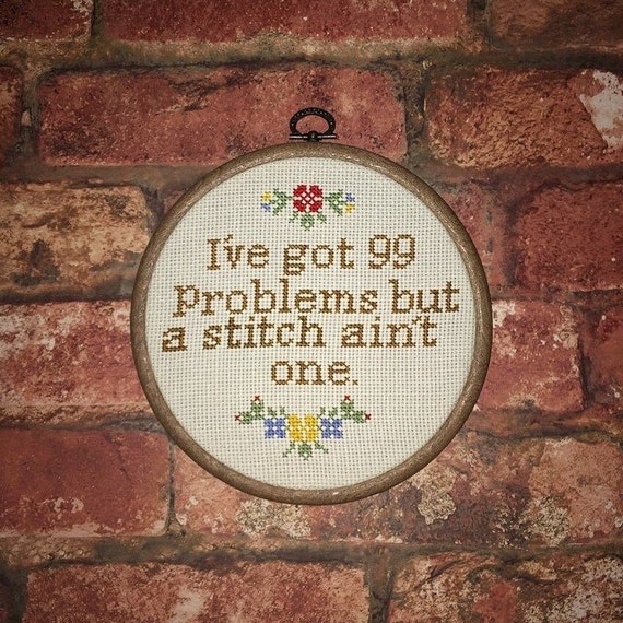 99 problems cross stitch by hoopsandcrosses on Etsy