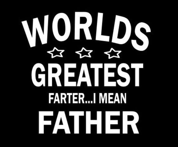 Items Similar To Worlds Greatest Farter I Mean Father Cotton T shirt On 