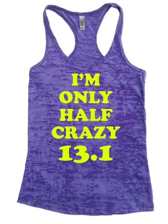 Im Only Half Crazy 131 Burnout Tank Top By Funnyworkoutshirts33 