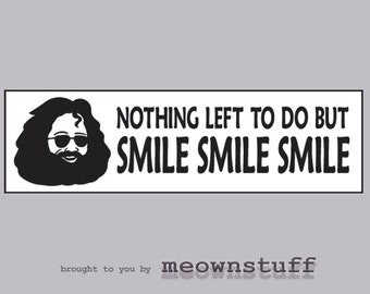 Grateful Dead Sticker Jerry Garcia Smile Smile Smile Vinyl Decal Bumper