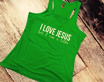 I Love Jesus But I Cuss a Little Racer Back Tank Top Shirt Work Out Yoga Burn Out Custom Colors, Plus Size