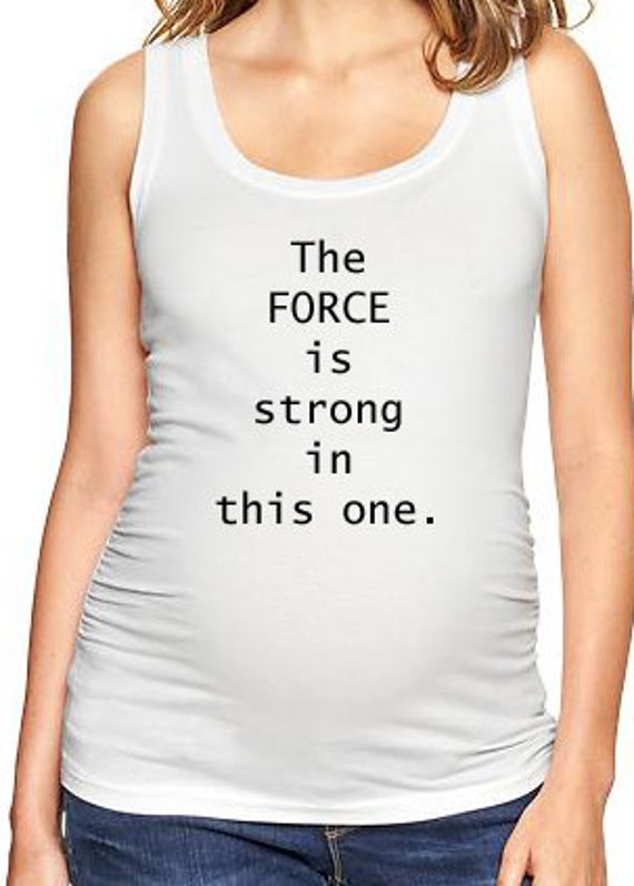 the force is strong with this one maternity shirt