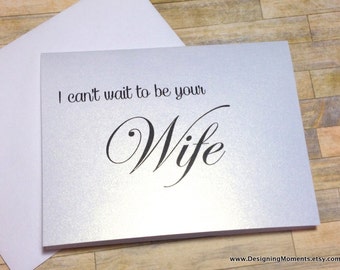I Can't Wait to be your Wife Wedding Card - Groom Wedding Card From Bride For Groom - Wedding Card - Bride and Groom Card - Wife - SHIMMER