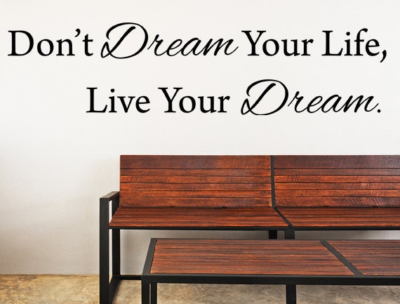 Don't Dream Your Life Live Your Dream Vinyl Wall Decal