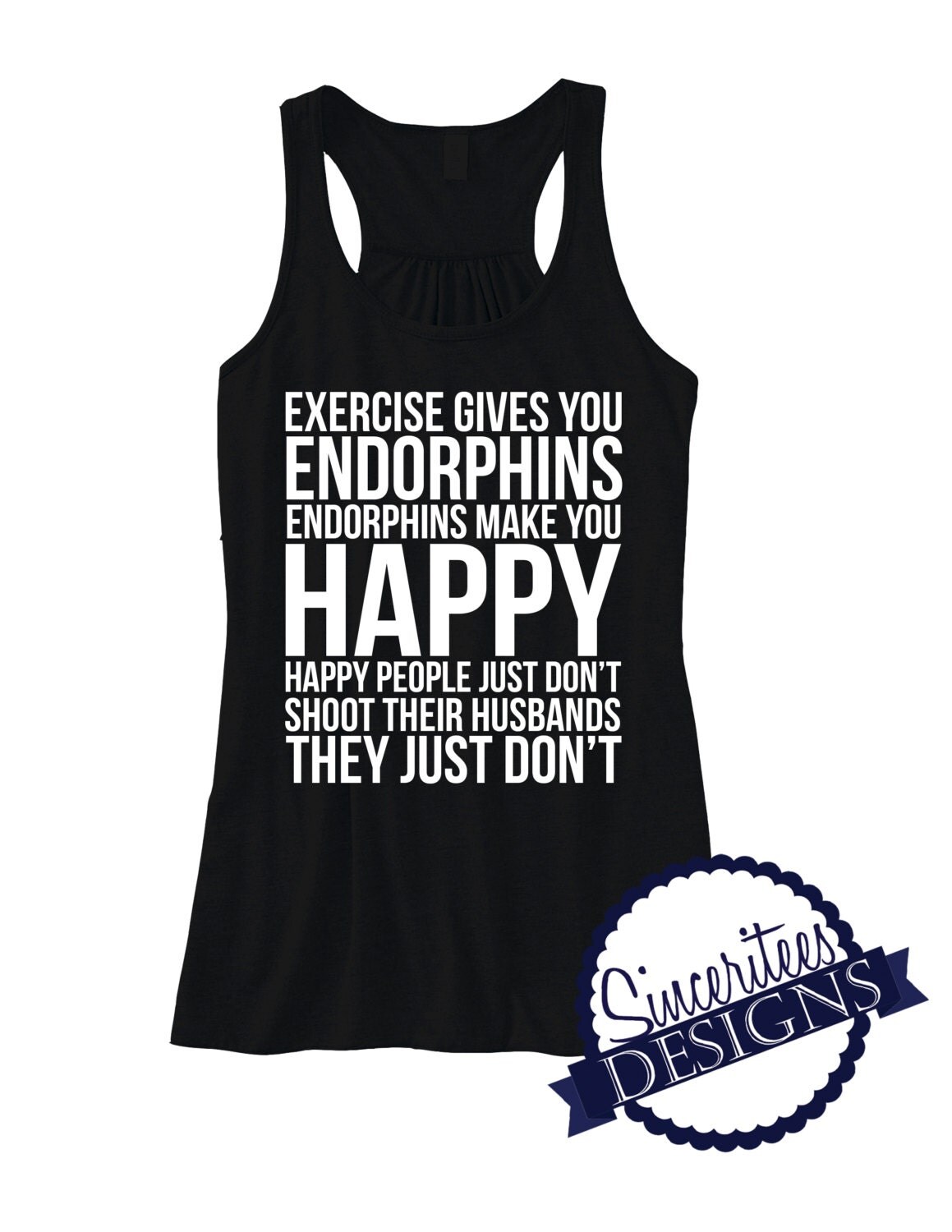 endorphins make you happy shirt