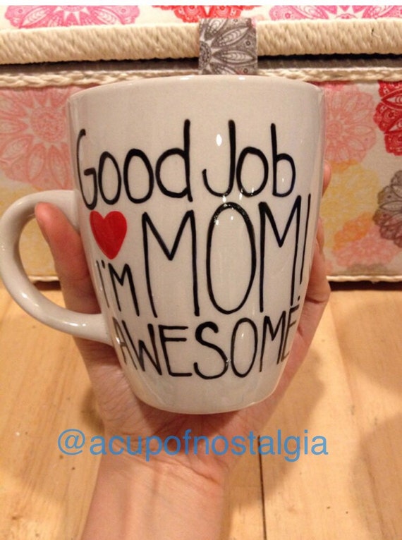 good-job-mom-dad-i-m-awesome-quote-white-mug-by-acupofnostalgia