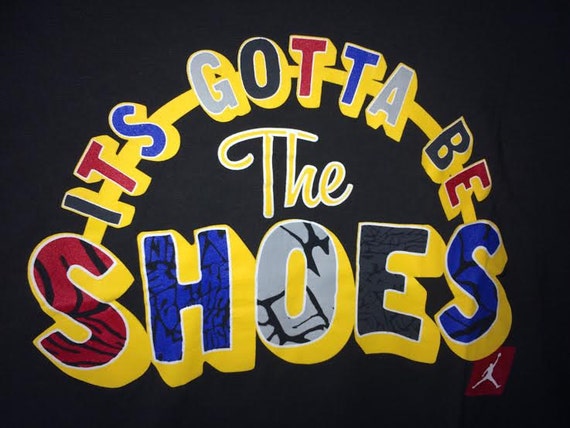 it's gotta be the shoes t shirt