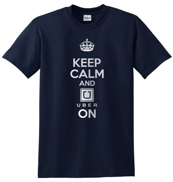 Keep Calm And Uber On Taxi Funny Shirts T-shirt T-shirts