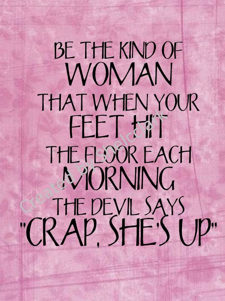 Be The Kind of Woman Devil Says Printable Quote by shelcclark