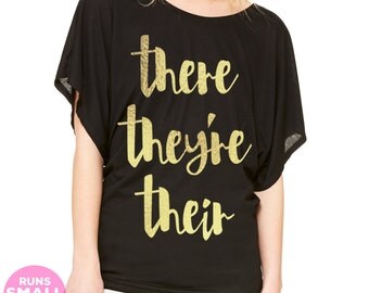 Dolman Top Slouchy Tee Slouchy Shirt Cute Womens Tops Grammar Shirt Sarcastic Shirt Gold Foil Print There Their They're Gifts for Grammar