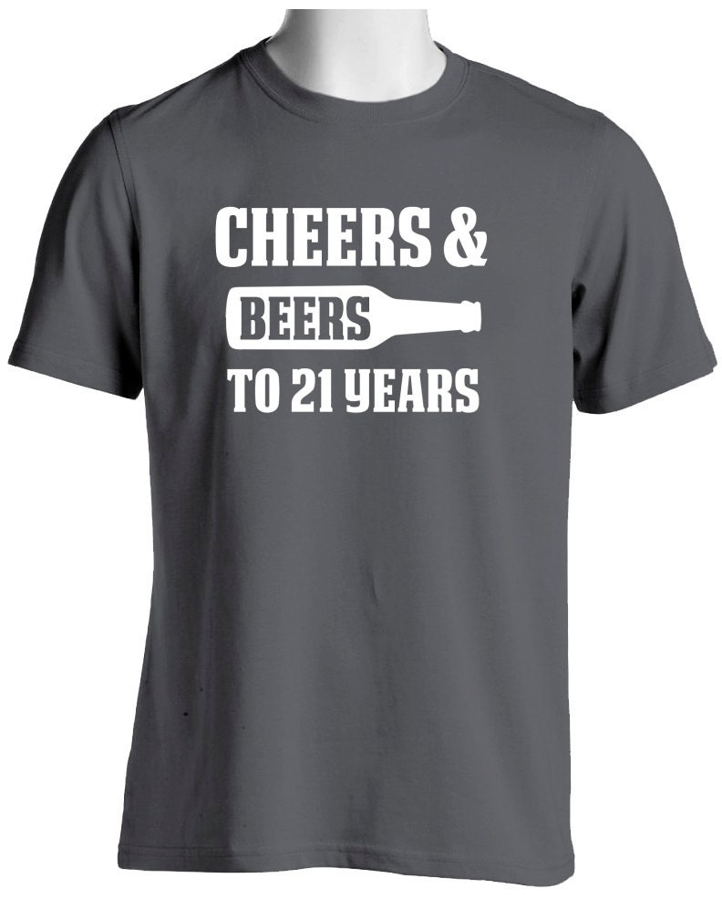 21st Birthday T Shirt-Cheers and Beers to 21 Years Shirt-21st