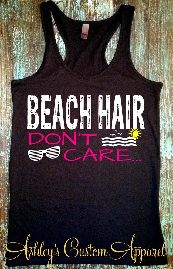 Beach Hair Dont Care - Beach Hair - Summer Tanks - Beach Shirts ...