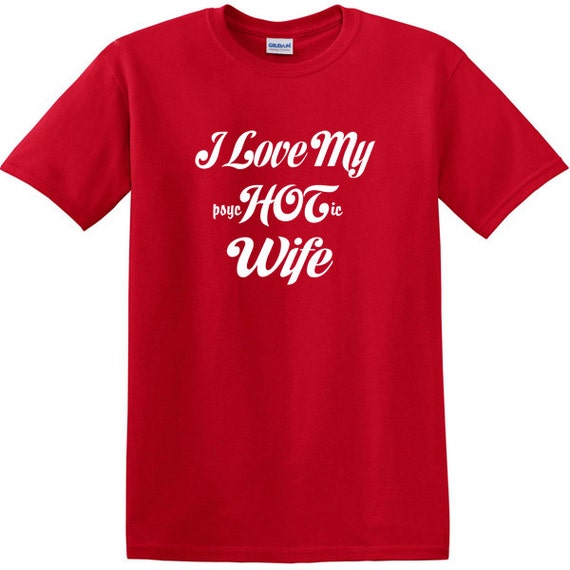 I Love My psycHOTic Wife T-shirt birthday gift for by HeartMyTees