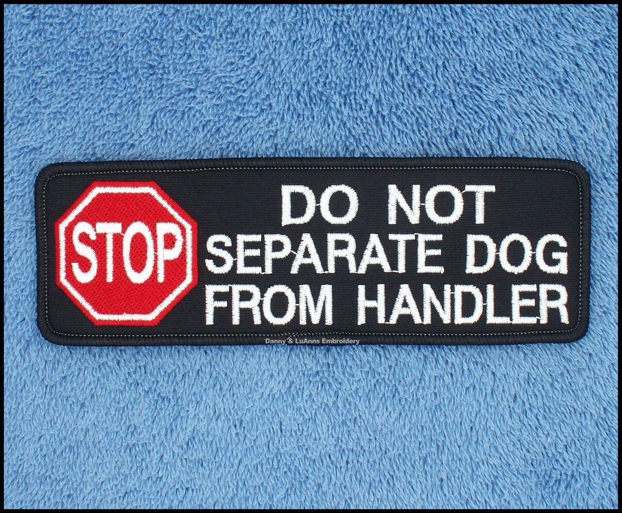 Stop Do Not Separate Dog From Handler Patch Size 2x6 inch