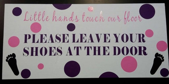 Items Similar To Little Hands Touch Our Floor So Leave Your Shoes At The Door Wood Sign On Etsy 0997