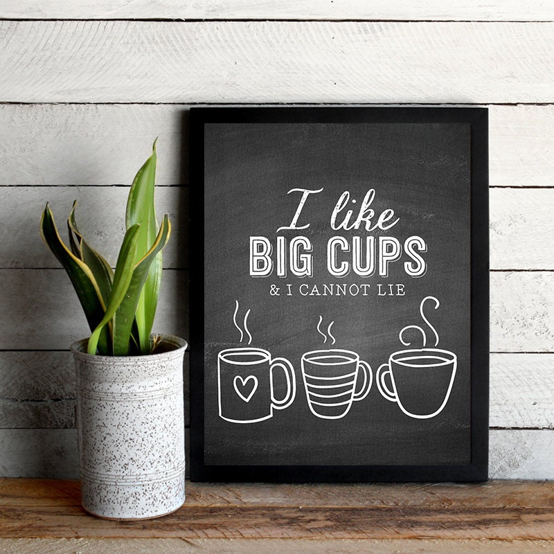 I Like Big Cups & I Cannot Lie Coffee Cup Chalkboard Art 8x10