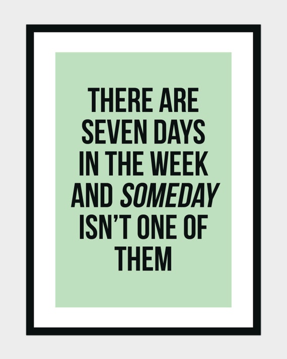 There are seven days in the week and someday isn't one of