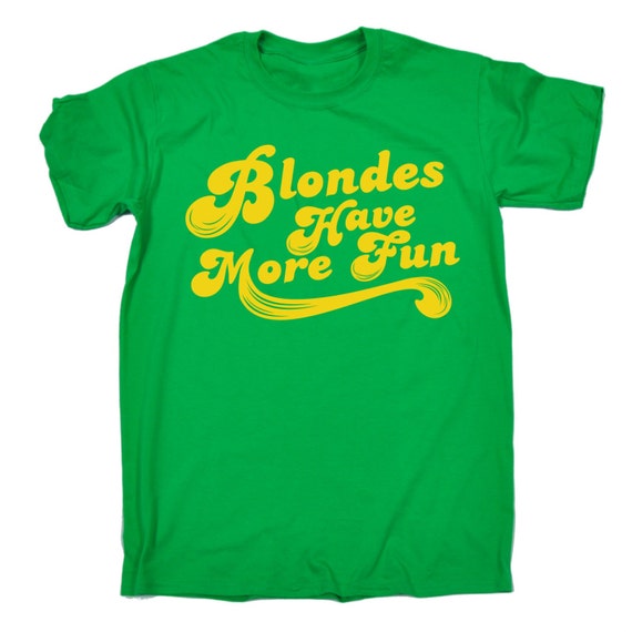 blondes have more fun shirt