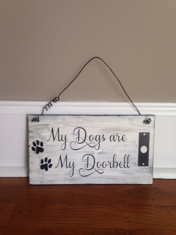 My Dogs are my Doorbell wooden sign by CreativityCustomized
