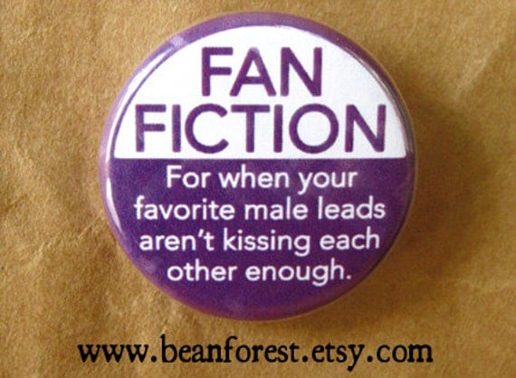 fan fiction - for when your favorite male leads aren't kissing each other - 1.25" pinback button badge - refrigerator fridge magnet - fandom