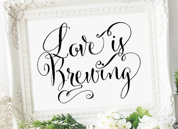 Love is Brewing Sign 8 x 10 sign DIY Printable sign in