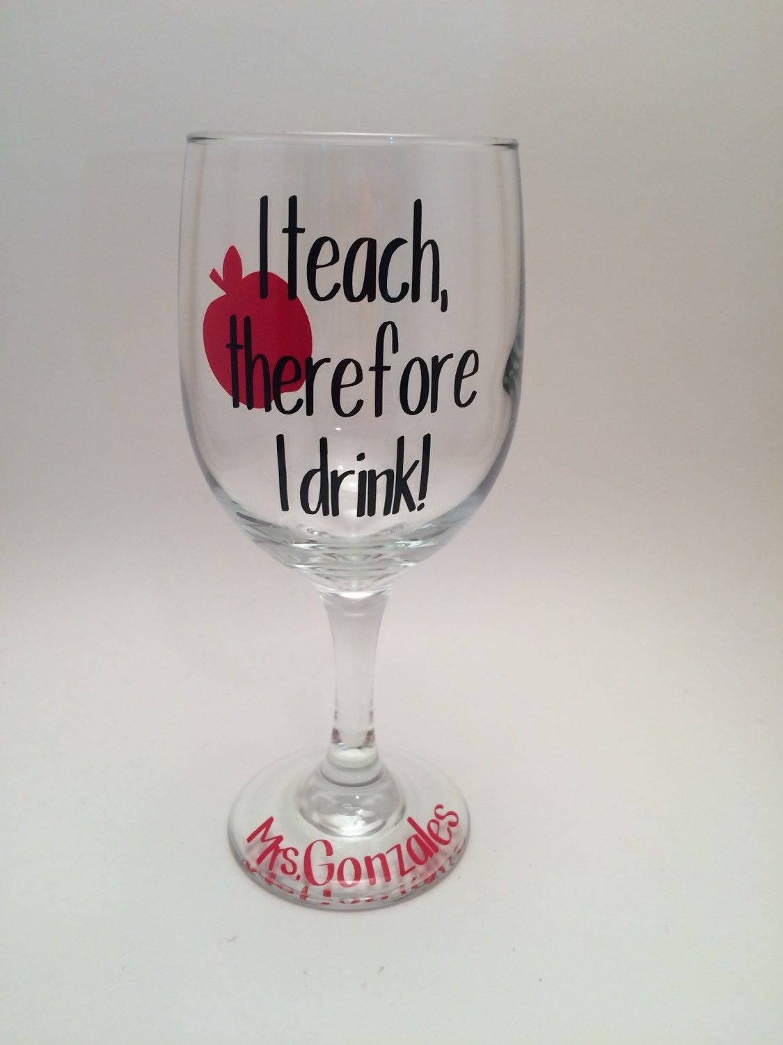 I teach therefore I drink Funny Teacher Wine Glass Teacher