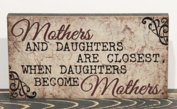 Mothers and Daughters are closest when Daughters become